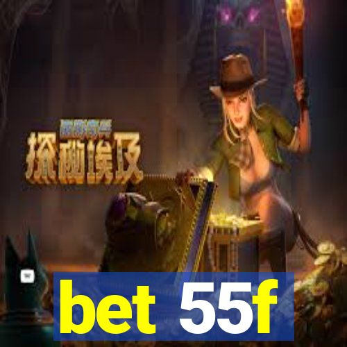 bet 55f